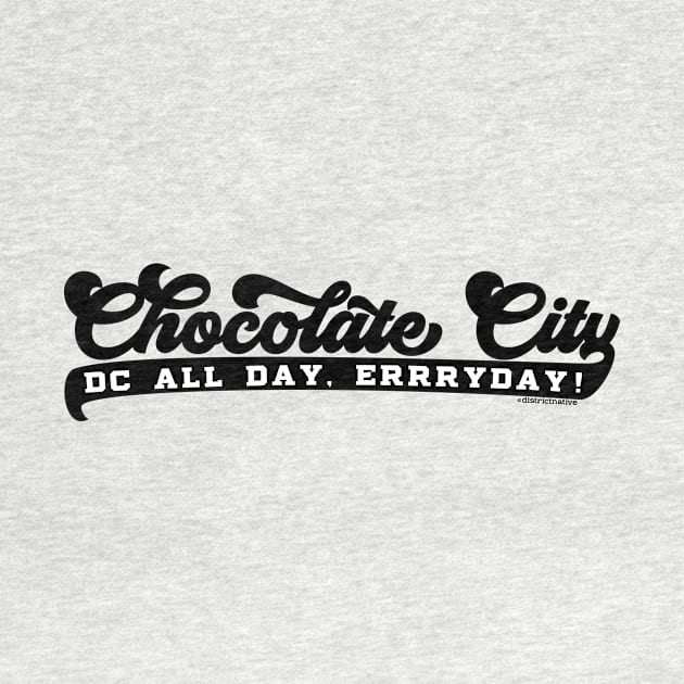 Chocolate City - All Day, ERRRYDAY! by districtNative